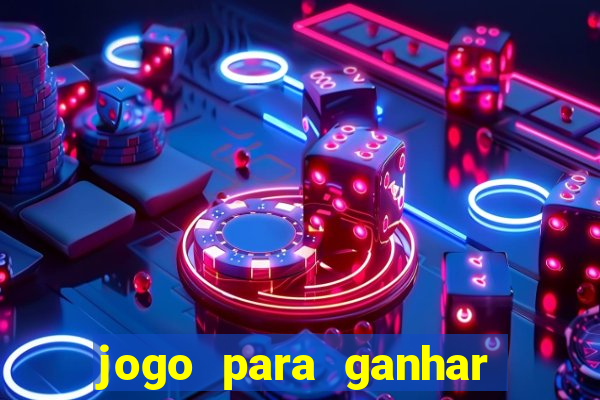jogo para ganhar dinheiro de verdade no pix na hora